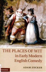 THE PLACES OF WIT IN EARLY MODERN ENGLISH COMEDY