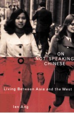 ON NOT SPEAKING CHINESE LIVING BETWEEN ASIA AND THE WEST