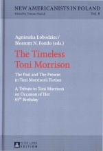 The Timeless Toni Morrison: The Past and The Present in Toni Morrison's Fiction A Tribute to Toni Mo