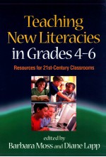 TEACHING NEW LITERACIES IN GRADES 4-6:RESOURCES FOR 21ST-CENTURY CLASSROOMS