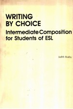 WRITING BY CHOICE INTERMEDIATE COMPOSITION FOR STUDENTS OF ESL