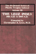 THE MCDOWELL SERIES OF PLASTIC SURGERY INDEXES VOLUME 3  THE LEUZ INDEX 1921 A.D.TO 1946 A.D.