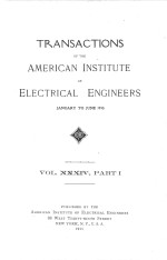 TRANSACTIONS OF THE AMERICAN INSTITUTE OF ELECTRICAL ENGINEERS VOLUME XXXIV PART I