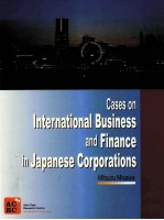 CASES ON INTERNATIONAL BUSINESS AND FINANCE IN JAPANESE CORPORATIONS