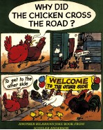 WHY DID THE CHICKEN CROSS THE ROAD?