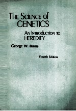 THE SCIENCE OF CENETICS AN INTRODUCTION TO HEREDITY:FOURTH EDITION