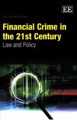 FINANCIAL CRIME IN THE 21ST CENTURY:LAW AND POLICY