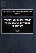 ADVANCES IN APPLIED BUSINESS STRATEGY VOLUME 7:COMPETENCE PERSPECTIVES ON MANAGING INTERNAL PROCESSE