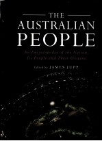 THE AUSTRALIAN PEOPLE:AN ENCYCLOPEDIA OF THE NATION