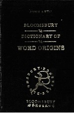 BLOOMSBURY DICTIONARY OF WORD ORIGINS