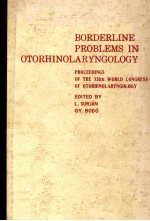 BORDERLINE PROBLEMS IN OTORHINOLARYNGOLOGY  PROCEEDINGS OF THE XIITH WORLD CONGRESS OF OTORHINOLARYN