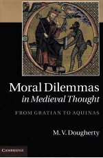 MORAL DILEMMAS IN MEDIEVAL THOUGHT:FROM GRATIAN TO AQUINAS