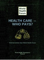 WORLD HEALTH FORUM HEALTH CARE WHO PAYS?