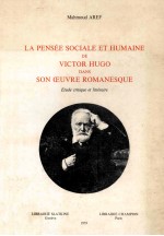 La pensée sociale et humaine de Victor Hugo dans son oeuvre romanesque