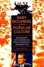 Baby boomers and popular culture an inquiry into America's most powerful generation