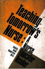 TEACHING TOMORROW`S NURSE  A NURSE EDUCATOR READER