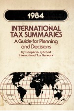 INTERNATIONAL TAX SUMMARIES 1984  A GUIDE FOR PLANNING AND DECISIONS