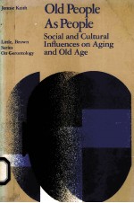 OLD PEOPLE AS PEOPLE  SOCIAL AND CULTURAL INFLUENCES ON AGING AND OLD AGE