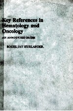 KEY REFERENCES IN HEMATOLOGY AND ONCOLOGY  AN ANNOTATED GUIDE