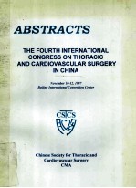 ABSTRACTS  THE FOURTH INTERNATIONAL CONGRESS ON THORACIC AND CARDIOVASCULAR SURGERY IN CHINA