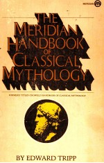 THE MERIDIAN HANDBOOK OF CLASSICAL MYTHOLOGY