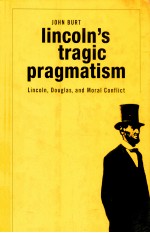 LINCOLN'S TRAGIC PRAGMATISM  LINCOLN