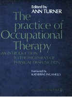 The practice of occupational therapy : an introduction to the treatment of physical dysfunction