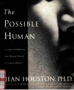 THE POSSIBLE HUMAN  A COURSE IN ENHANCING YOUR PHYSICAL