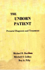 THE UNBORN PATIENT  PRENATAL DIAGNOSIS AND TREATMENT