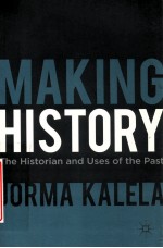 MAKING HISTORY  THE HISTORIAN AND USES OF THE PAST