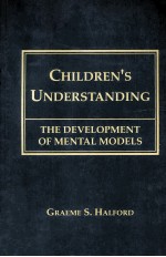 CHILDREN'S UNDERSTANDING THE DEVELOPMENT OF MENTAL MODELS