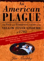 An American plague: the true and terrifying story of the yellow fever epidemic of 1793