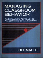 MANAGING CLASSROOM BEHAVIOR:AN ECOLOGICAL APPROACH TO ACADEMIC AND SOCIAL LEARNING