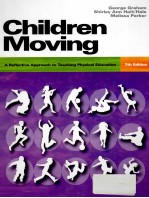 CHILDREN MOVING:A REFLECTIVE APPROACH TO TEACHING PHYSICAL EDUCATION  SEVENTH EDITION