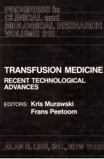 PROGRESS IN CLINICAL AND BIOLOGICAL RESEARCH VOLUME 211  TRANSFUSION MEDICINE RECENT TECHNOLOGICAL A