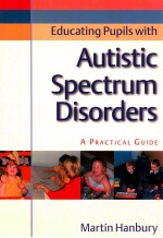 EDUCATING PUPILS WITH AUTISTIC SPECTRUM DISORDERS A PRACTICAL GUIDE