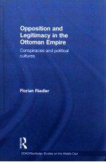 OPPOSITION AND LEGITIMACY IN THE OTTOMAN EMPIRE  CONSPIRACIES AND POLITICAL CULTURES