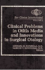 CLINICAL PROBLEMS IN OTITIS MEDIA AND INNOVATIONS IN SURGICAL OTOLOGY  EAR CLINICS INTERNATIONAL VOL