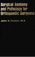 SURGICAL ANATOMY AND PATHOLOGY FOR ORTHOPAEDIC SURGEONS