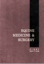 EQUINE MEDICINE & SURGERY  A TEXT AND REFERENCE WORK  FIRST EDITION