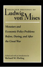 SELECTED WRITINGS OF LUDWIG VON MISES  MONETARY AND ECONOMIC POLICY PROBLEMS BEFORE