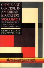 CHOICE AND CONTROL IN AMERICAN EDUCATION VOLUME 1:THE THEORY OF CHOICE AND CONTROL IN EDUCATION