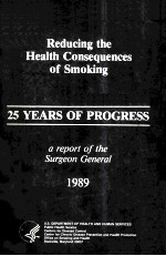 REDUCING THE HEALTH CONSEQUENCES OF SMOKING  25 YEARS OF PROGRESS  A REPORT OF THE SURGEON GENERAL 1