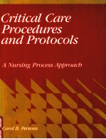 Critical Care Procedures and Protocols:A Nursing Process Approach