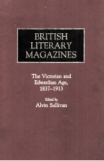 BRITISH LITERARY MAGAZINES:THE VICTORIAN AND EDWARDIAN AGE