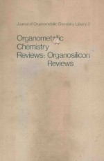 ORGANOMETALLIC CHEMISTRY REVIEWS：ORGANOSILICON REVIEWS