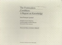 THE POSTMODERN CONDITION:A REPORT ON KNOWLEDGE