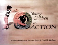 YOUNG CHILDREN IN ACTION  A MANUAL FOR PRESCHOOL EDUCATORS