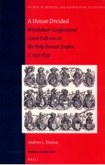 A HOUSE DIVIDED  WITTELSBACH CONFESSIONAL COURT CULTURES IN THE HOLY ROMAN EMPIRE