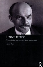 LENIN'S TERROR  THE IDEOLOGICAL ORIGINS OF EARLY SOVIET STATE VIOLENCE